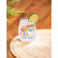 Load image into Gallery viewer, 17 OZ Stemless Glass w/Box, That's a horrible Idea...what time?