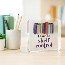 Load image into Gallery viewer, Shelf Control 3.5" Acrylic Plaque