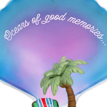 Load image into Gallery viewer, Oceans of Good Memories Ornament