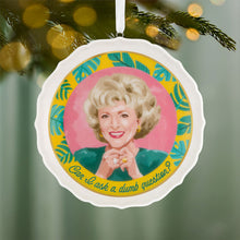 Load image into Gallery viewer, The Golden Girls Can I Ask a Dumb Question? Porcelain Ornament - Hallmark Timmins