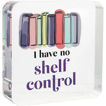 Load image into Gallery viewer, Shelf Control 3.5&quot; Acrylic Plaque
