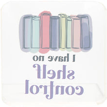 Load image into Gallery viewer, Shelf Control 3.5&quot; Acrylic Plaque
