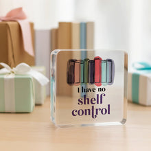 Load image into Gallery viewer, Shelf Control 3.5&quot; Acrylic Plaque

