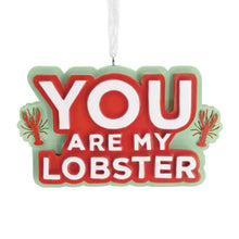 Load image into Gallery viewer, Friends You Are My Lobster Hallmark Ornament
