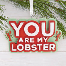 Load image into Gallery viewer, Friends You Are My Lobster Hallmark Ornament
