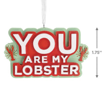Load image into Gallery viewer, Friends You Are My Lobster Hallmark Ornament
