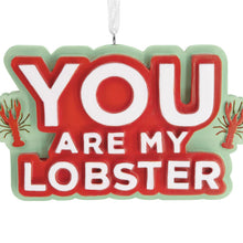 Load image into Gallery viewer, Friends You Are My Lobster Hallmark Ornament
