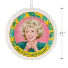 Load image into Gallery viewer, The Golden Girls Can I Ask a Dumb Question? Porcelain Ornament - Hallmark Timmins
